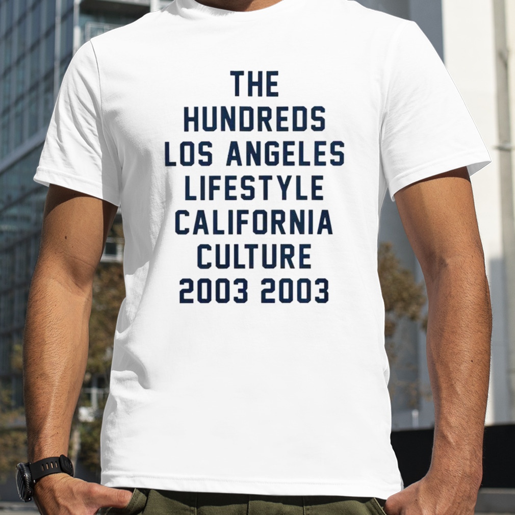 The hundreds Los Angeles lifestyle California culture 2003 shirt