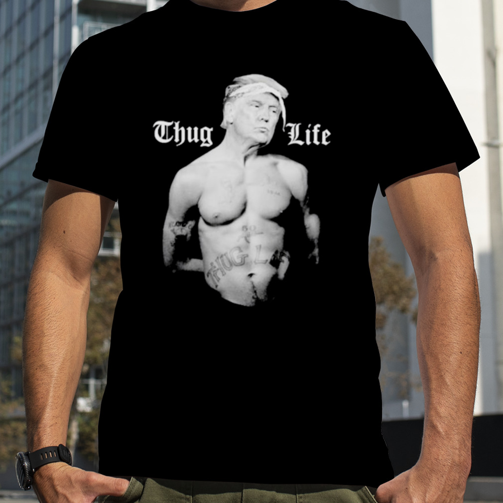 Donald Trump Thug life 45 life shirt