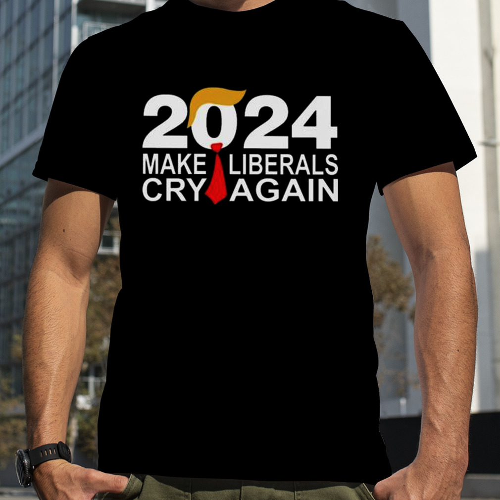 Trump 2023 Make Liberals Cry Again shirt