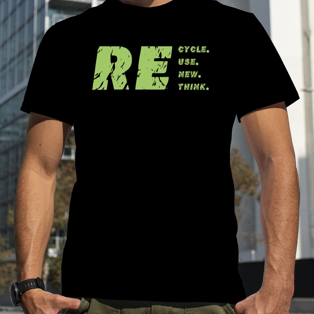 Recycle Reuse Renew Rethink Crisis Environmental Activism Design shirt