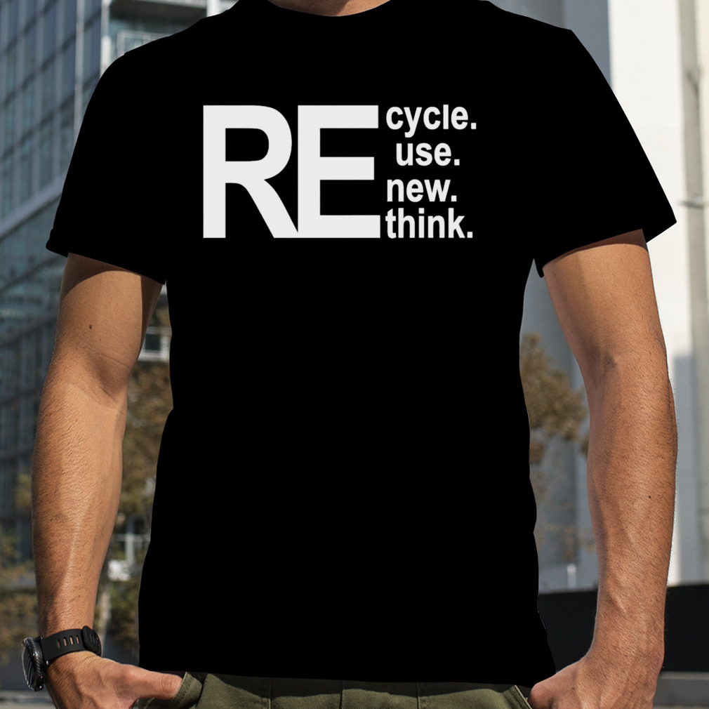 Recycle reuse renew rethink george walmart shirt