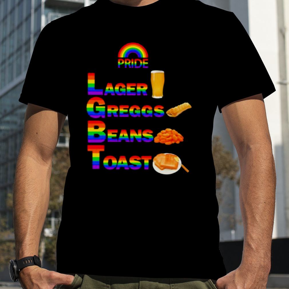 Pride larger greggs beans toast shirt