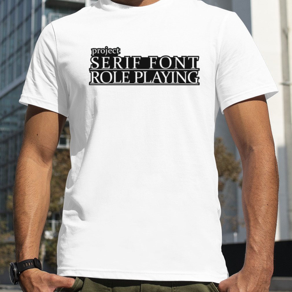 Project Serif Front Rpg Border shirt