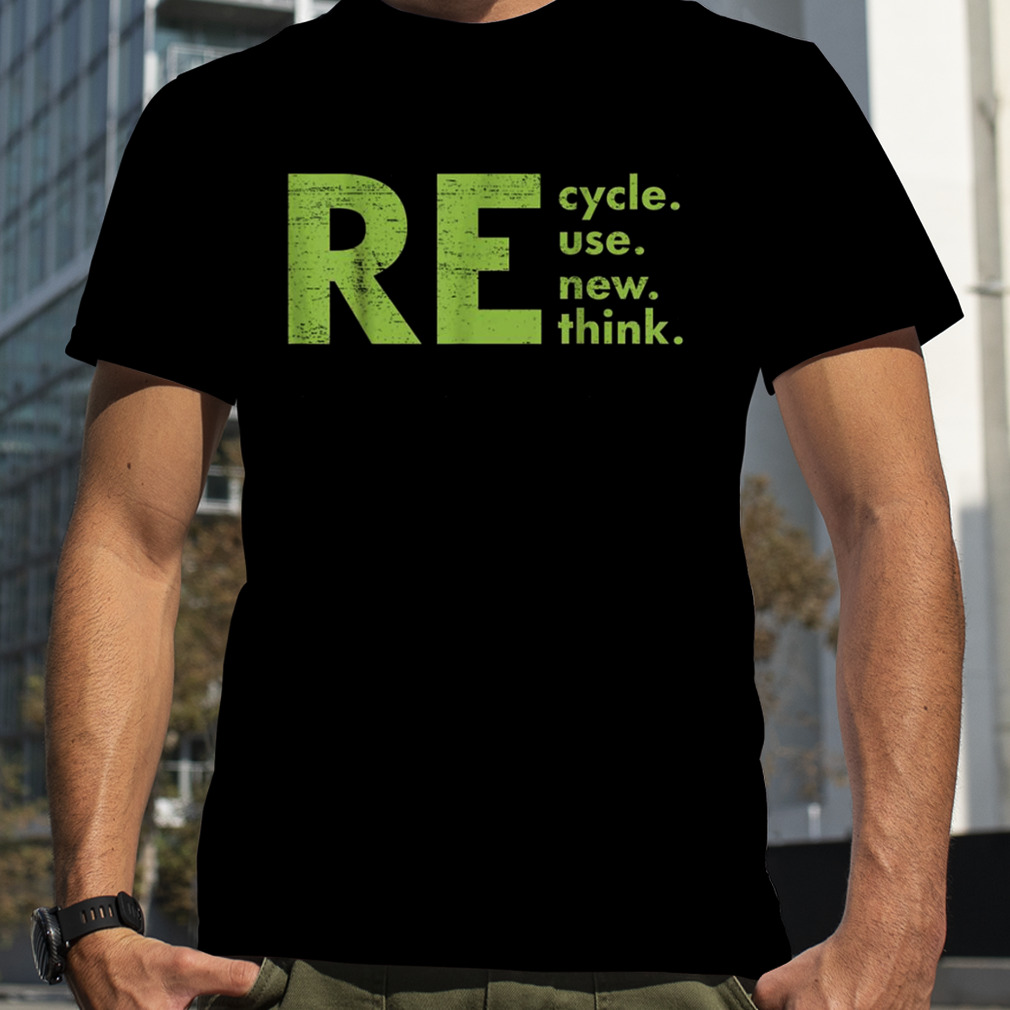 Recycle Reuse Renew Rethink Crisis Offensive Walmar shirt