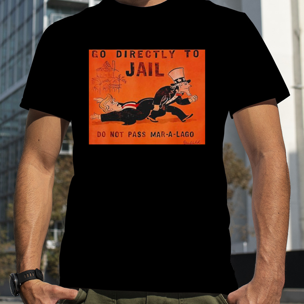 Trump go directly to Jail T-shirt
