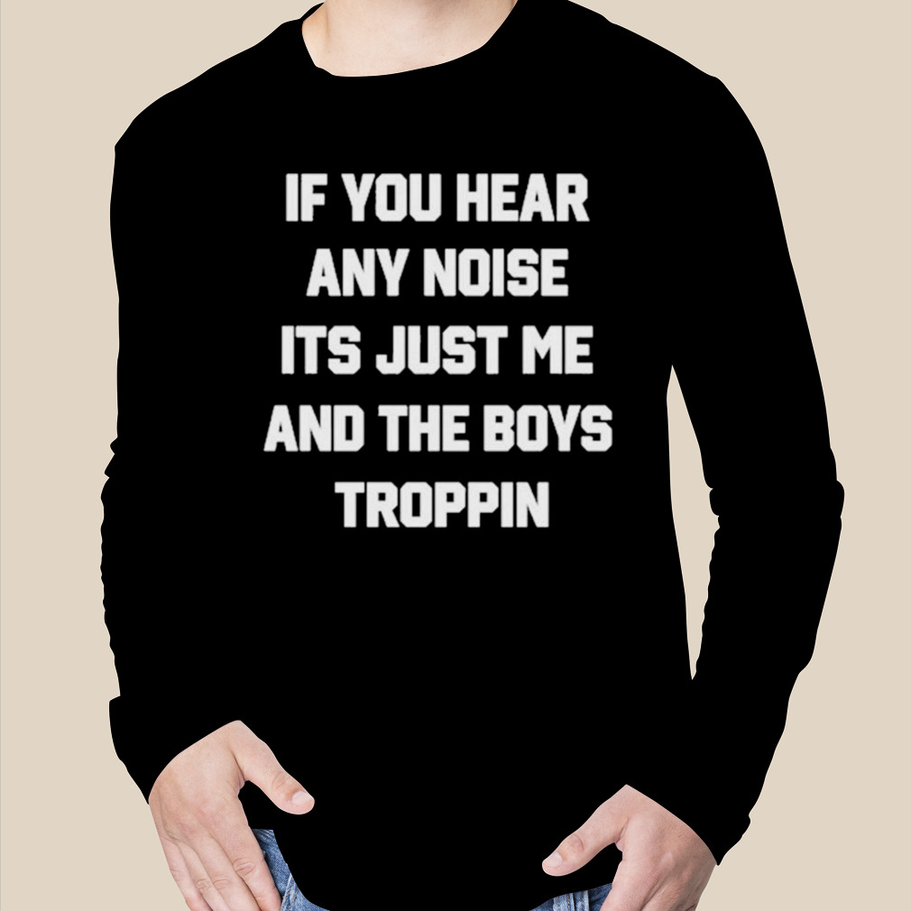 If You Hear Any Noise Just Me and The Boys Boppin, Dave Parker Funny T-Shirt