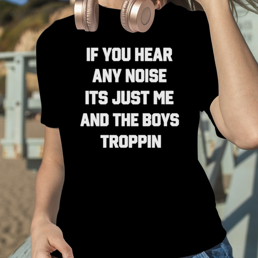 Official Dave Parker Ray's If You Hear Any Noise It's Just Me And The Boys  Boppin Shirt