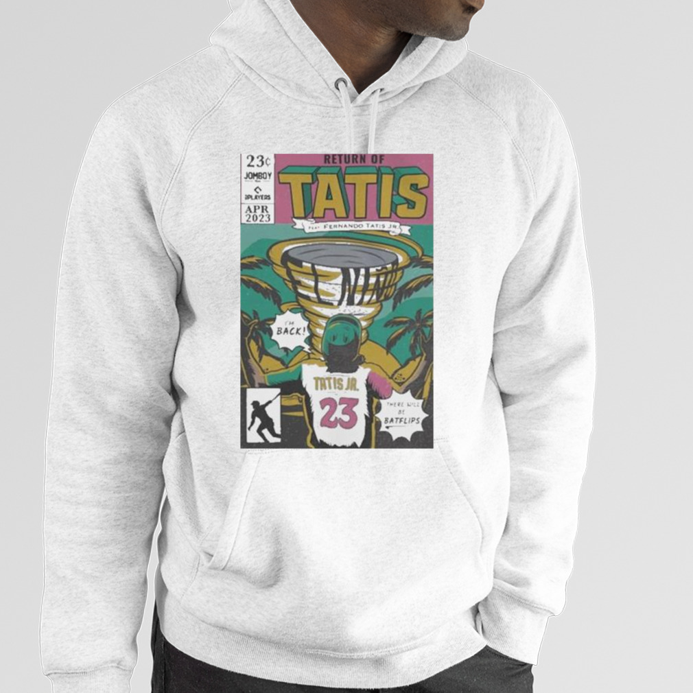 Return of tatis feat fernando tatis jr shirt, hoodie, sweater