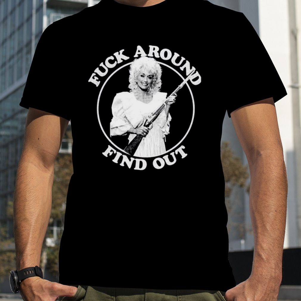 Don’t Mess With Me Fuck Around Find Out shirt
