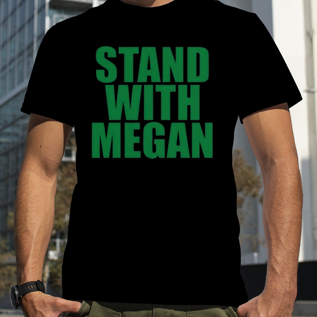 i stand with megan shirt