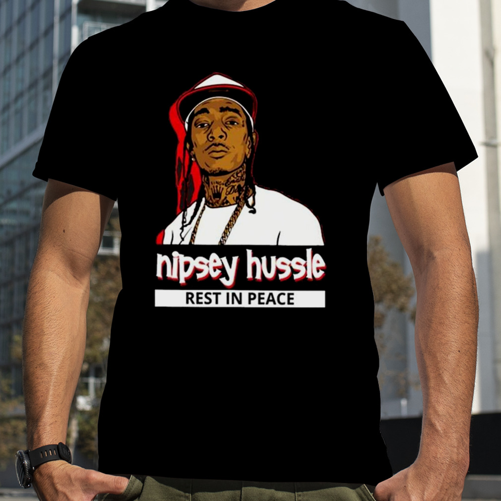 Rest In Peace Nipsey Hussle shirt