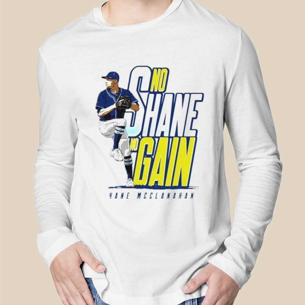 No shane no gain shane mcclanahan tampa bay rays shirt, hoodie, longsleeve,  sweatshirt, v-neck tee