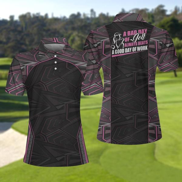 A Bad Day Of Golf Always Beats A Good Day Of Work Polo Shirt  For Men & Women  PO1987