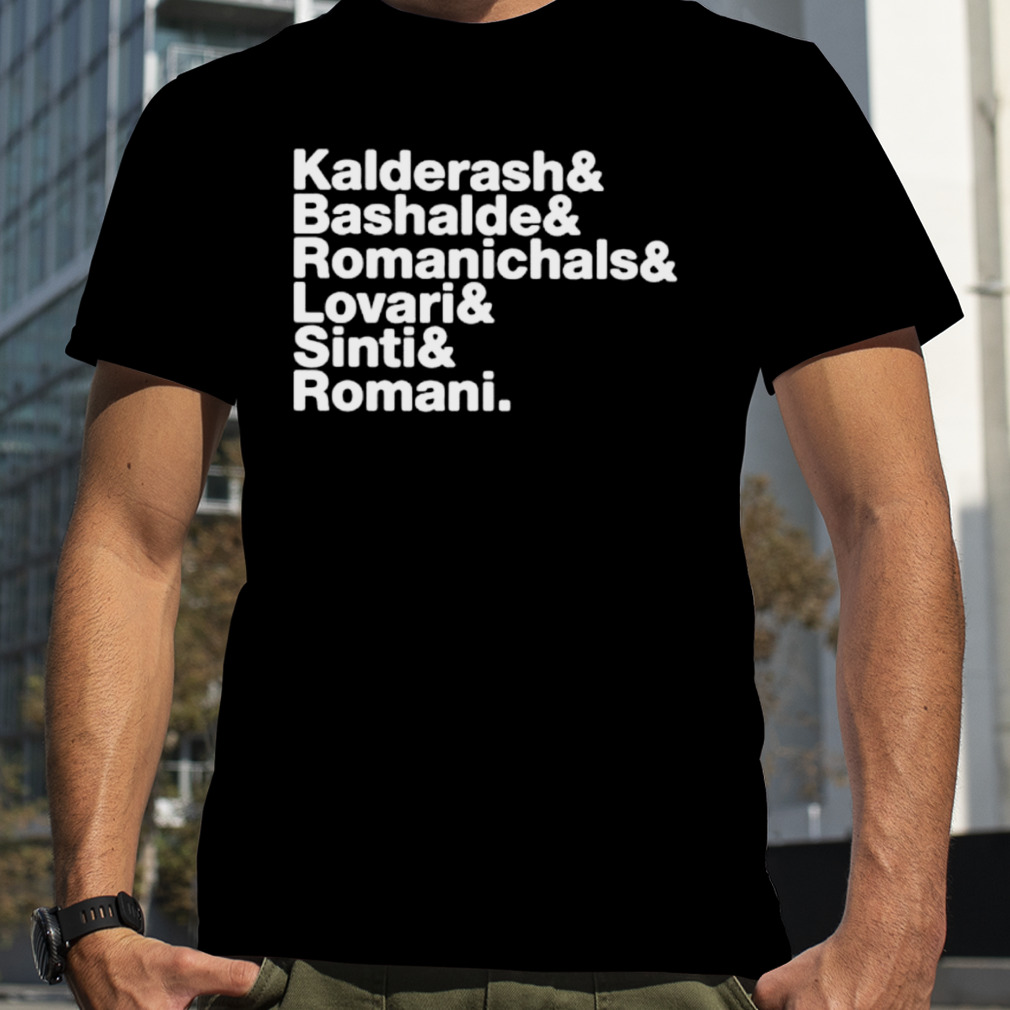 Kalderash Bashalde Romanichals Lovari Sinti Romani shirt