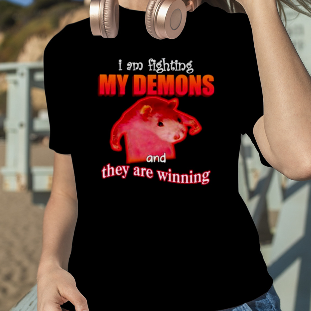 I'm fighting my demons and they are winning rat shirt