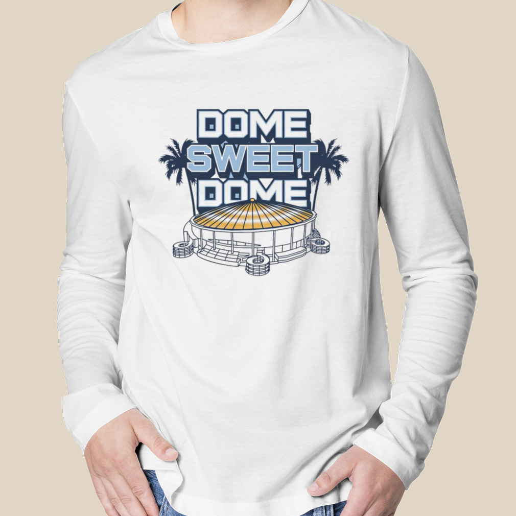 Dome Sweet Dome Tampa Bay Rays Shirt