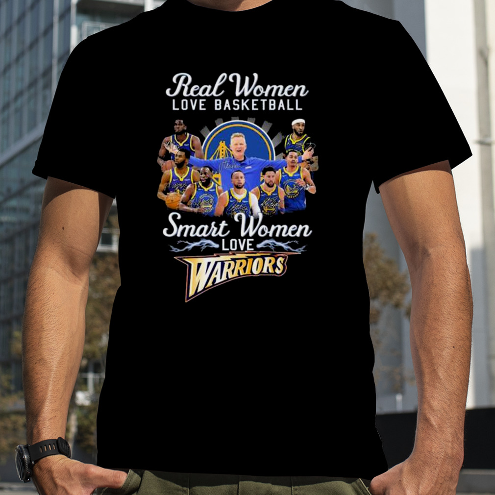 Real Women Love Baseball Smart Women Love Golden State Warriors Signatures shirt