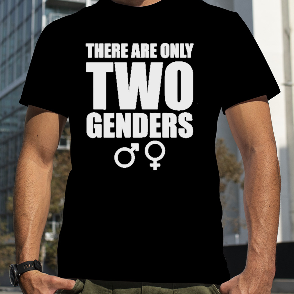 There are only two genders T-shirt