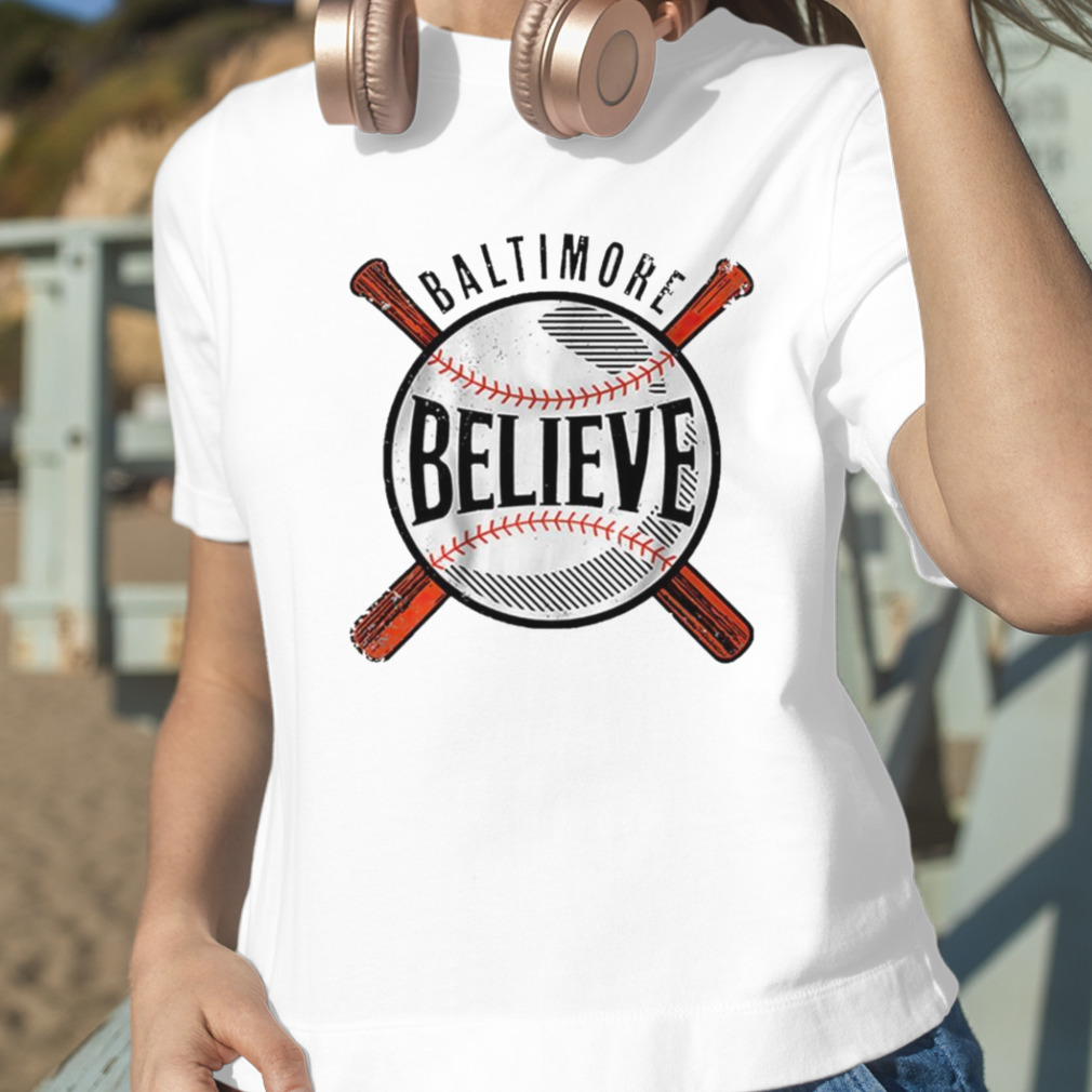 Believe Baltimore Baseball Shirt