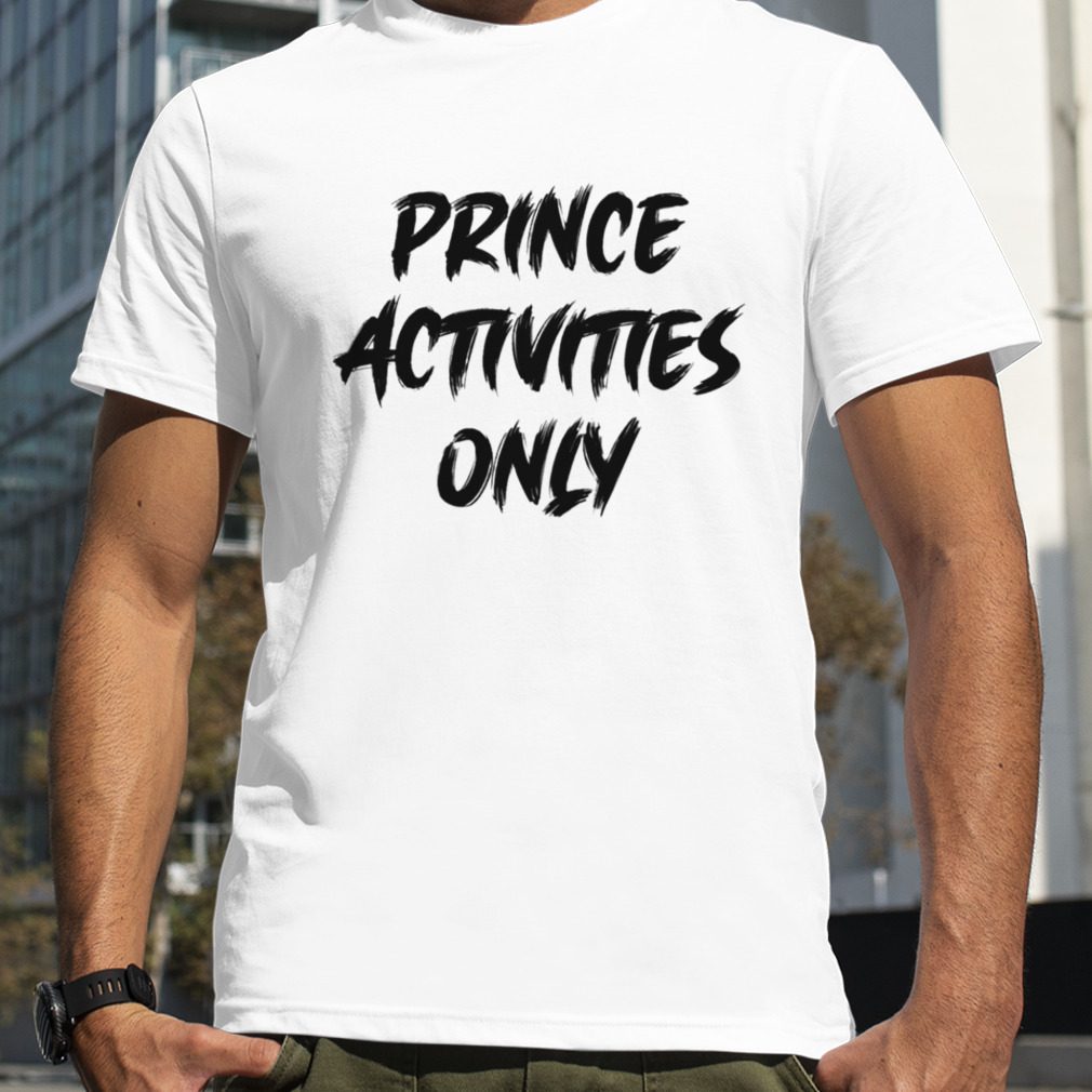 Prince Activities Only shirt