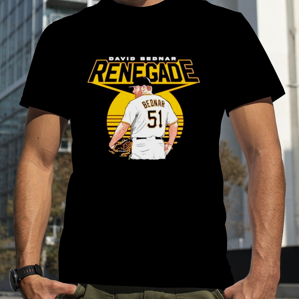 David Bednar Renegade Pittsburgh Pirates baseball shirt, hoodie, sweater  and long sleeve