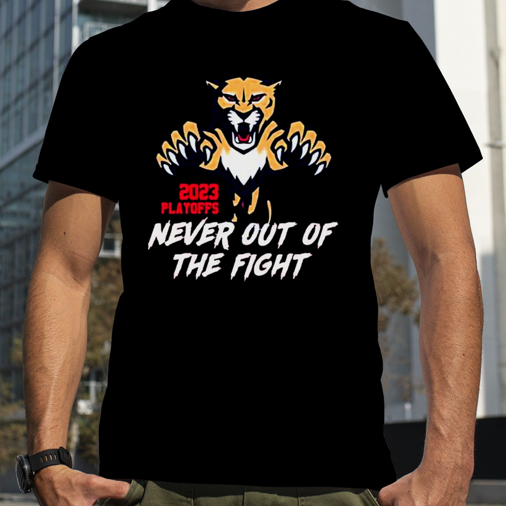 Florida Panthers 2023 Stanley Cup Playoff Never Out Of The Fight Shirt