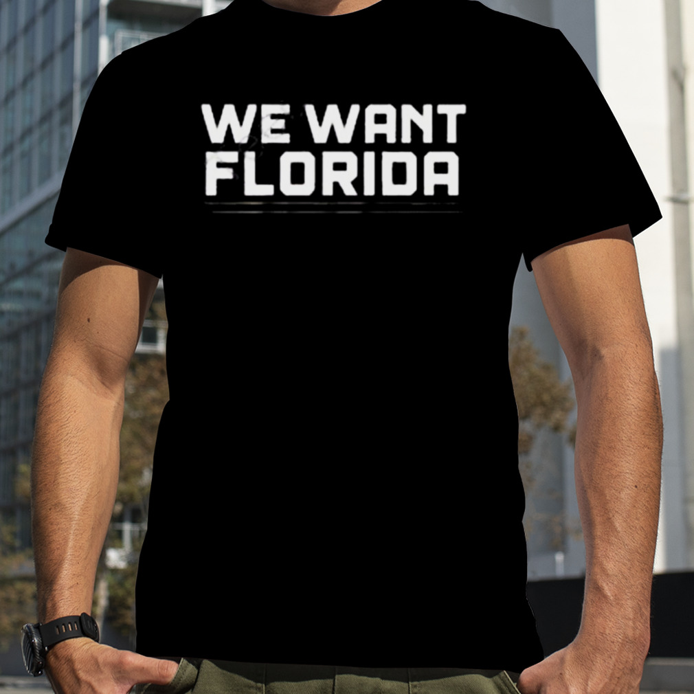 Florida panthers we want florida new 2023 shirt