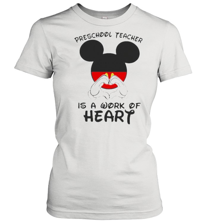 Preschool Teacher IS A Work Of Heart Mickey Shirt