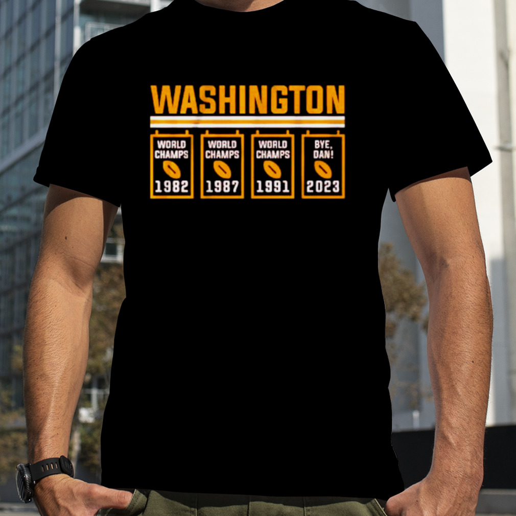 Washington Commanders World Champs 4 Times Bye Dan Banners shirt, hoodie,  sweater, long sleeve and tank top