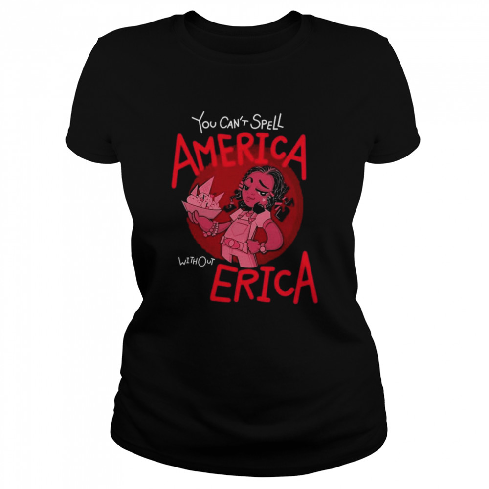 You Can’t Spell America Without Erica Quote Stranger Things 3 Shirt