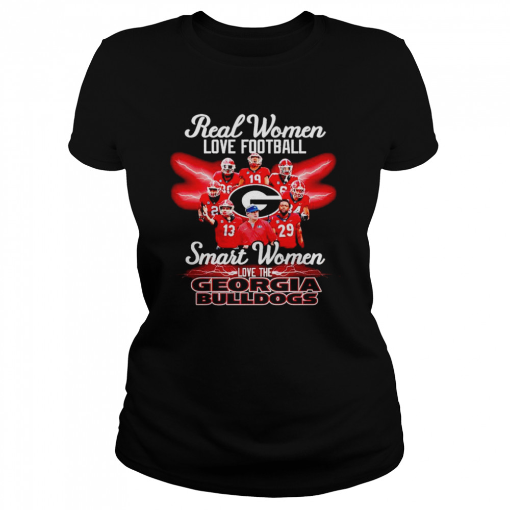 Real women love football smart women love the Georgia Bulldogs shirt