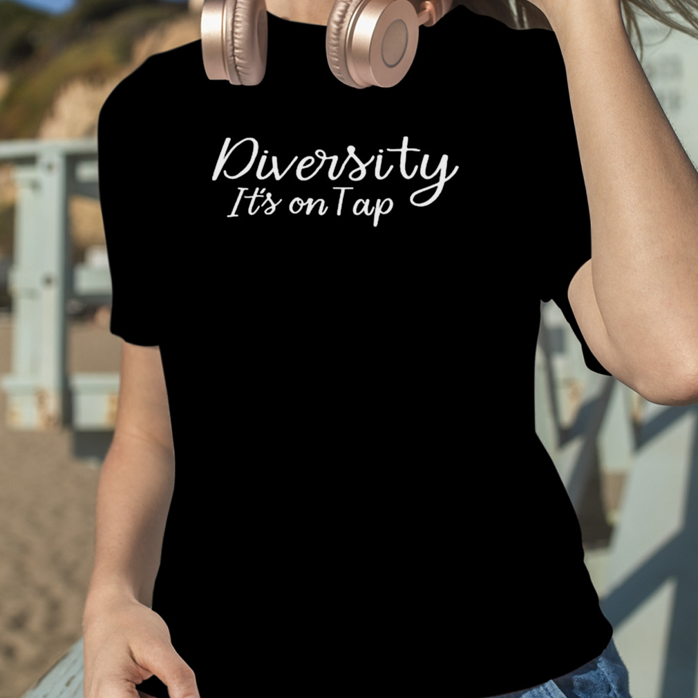 Richard Fierro Diversity It’s On Tap Shirt
