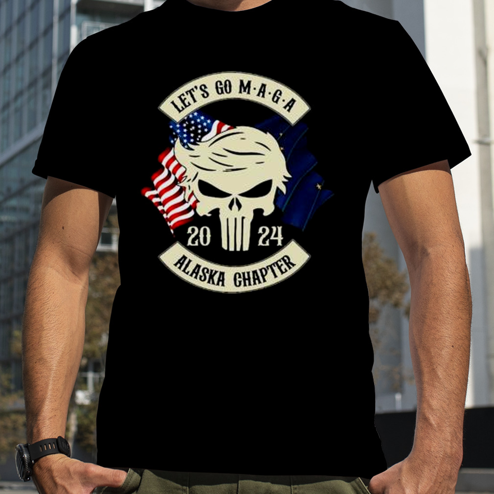 Trump Skull Let’s Go Maga 2023 Alaska Chapter shirt