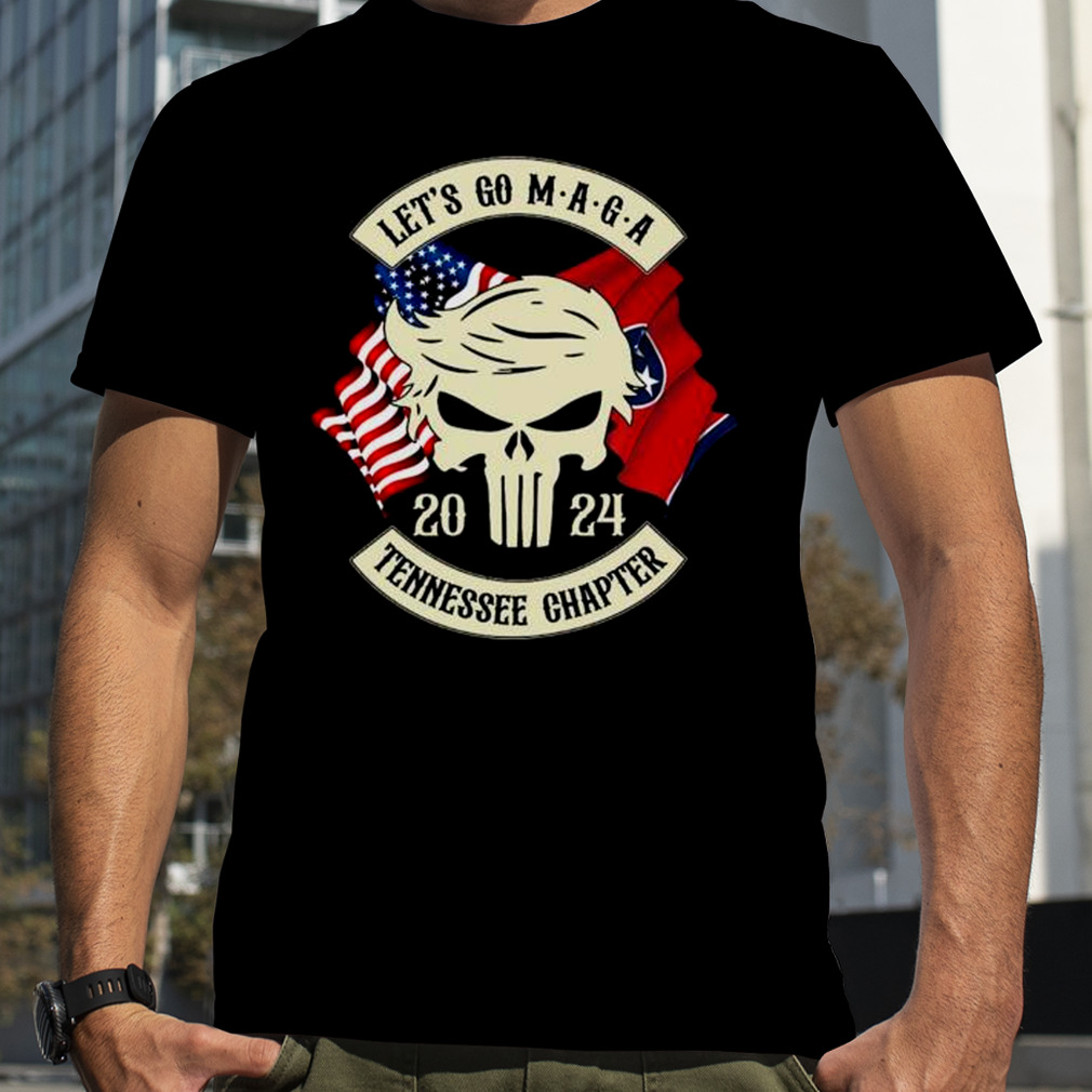 Trump Skull Let’s Go Maga 2023 Tennessee Chapter shirt