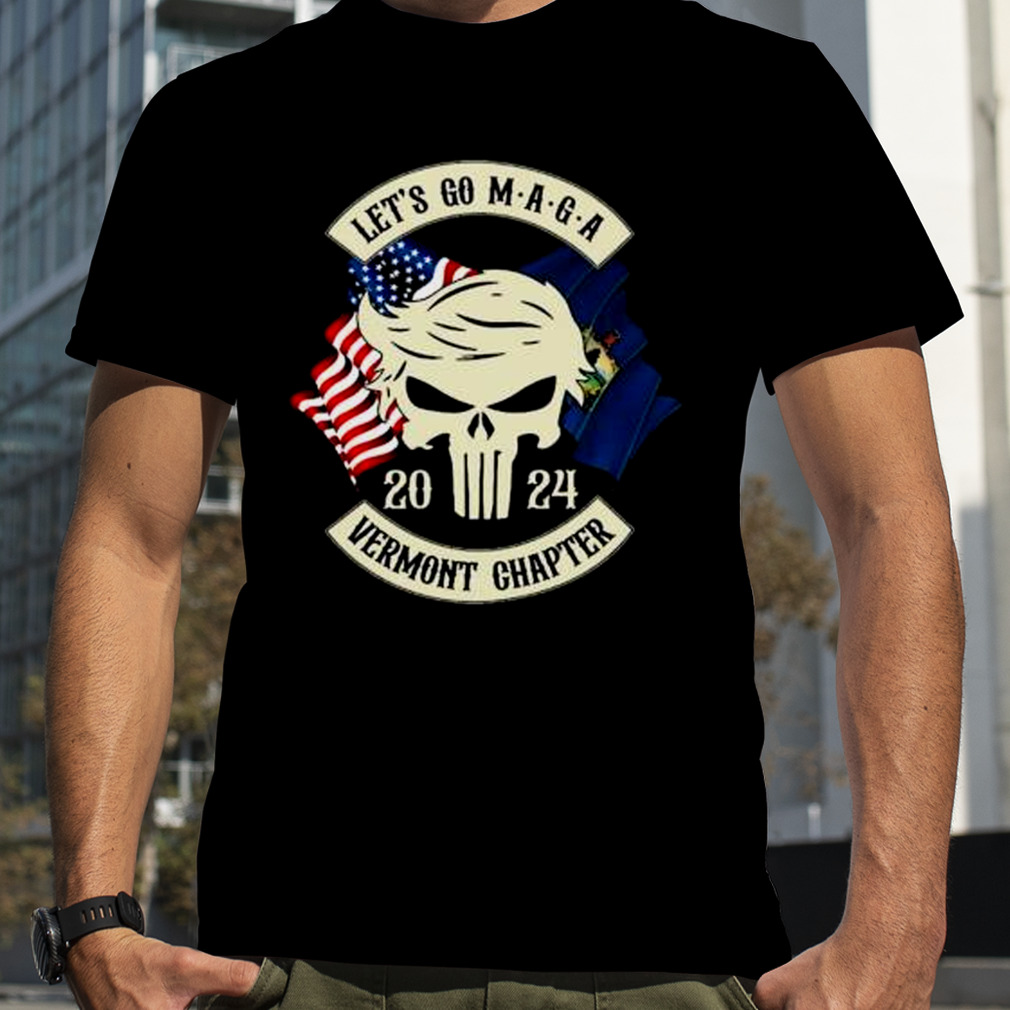Trump Skull Let’s Go Maga 2023 Vermont Chapter shirt