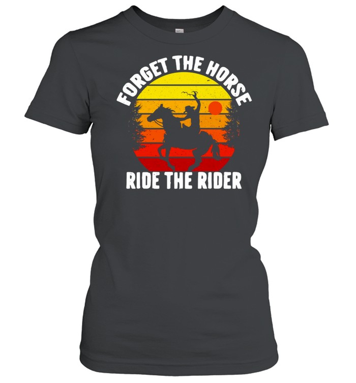 Forget The Horse Ride The Rider Vintage Retro T-shirt