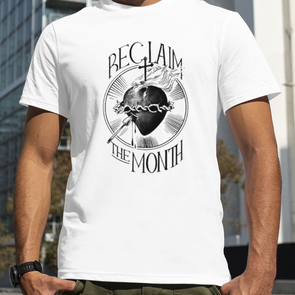 Reclaim the month shirt