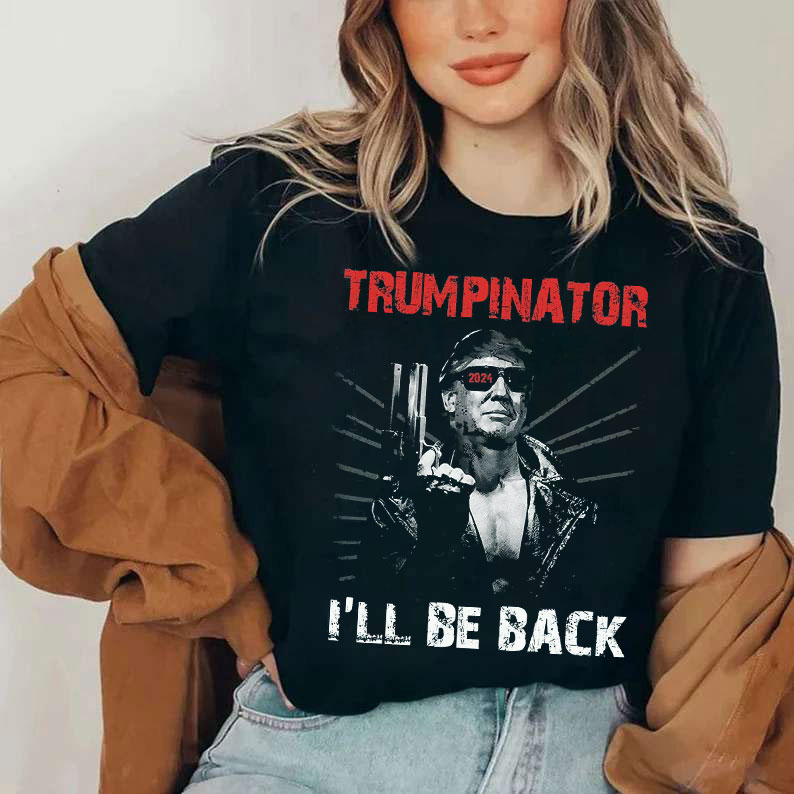 President Election Donald Trump 2024 Trumpinator I'LL Be Back T-Shirt