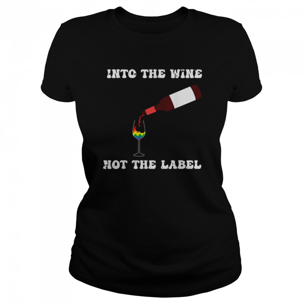 Pride month into the wine not the label lgbt shirt