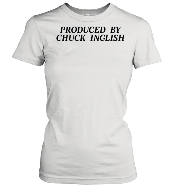 Produced By Chuck Inglish shirt