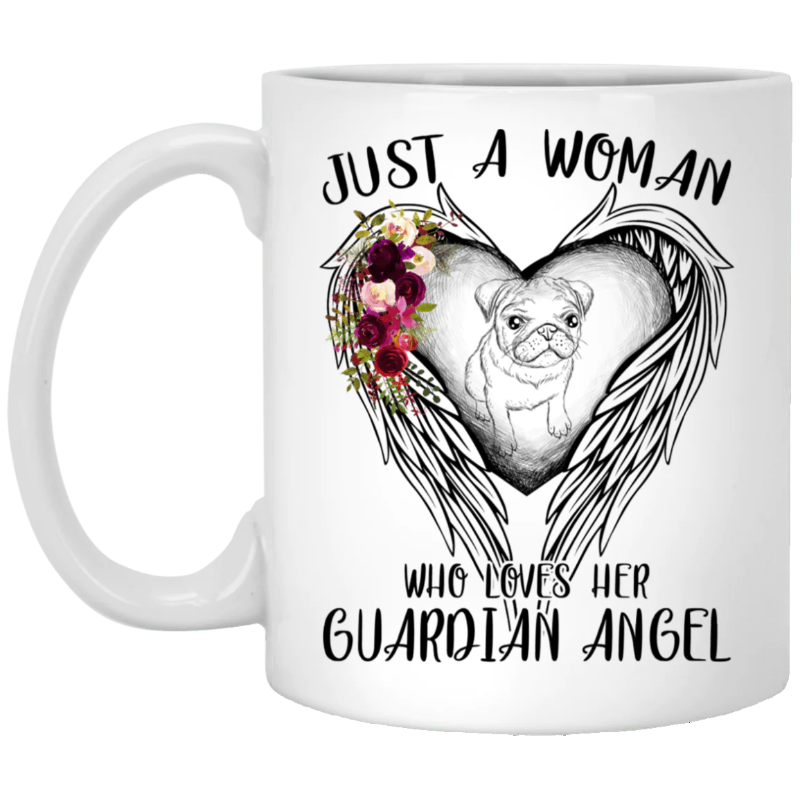 Pug Mug Just A Woman Who Loves Her Guardian Angel Pugs Coffee Cup