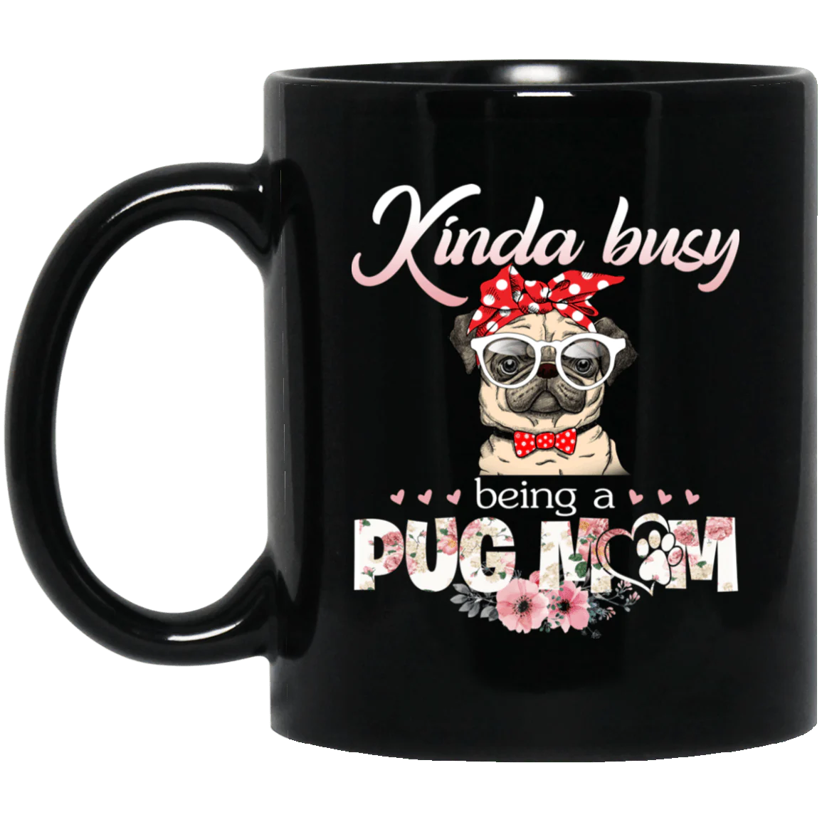 Pug Mug Kinda Busy Being A Pug Mom Pug Gifts For Puggy Puppies Lover