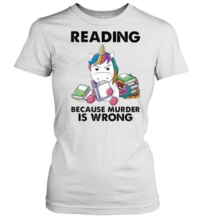 Reading Because Murder Is Wrong Unicorn Shirt