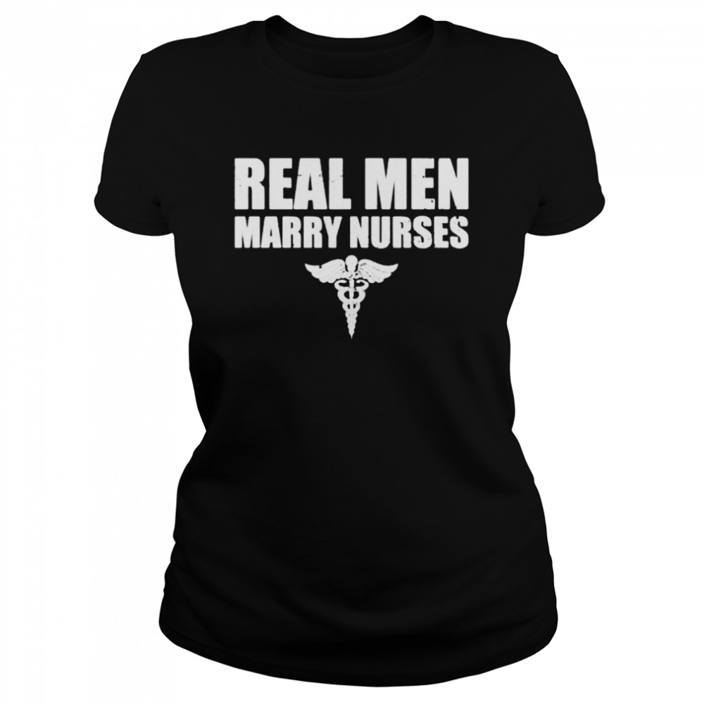 Real men marry nurses shirt