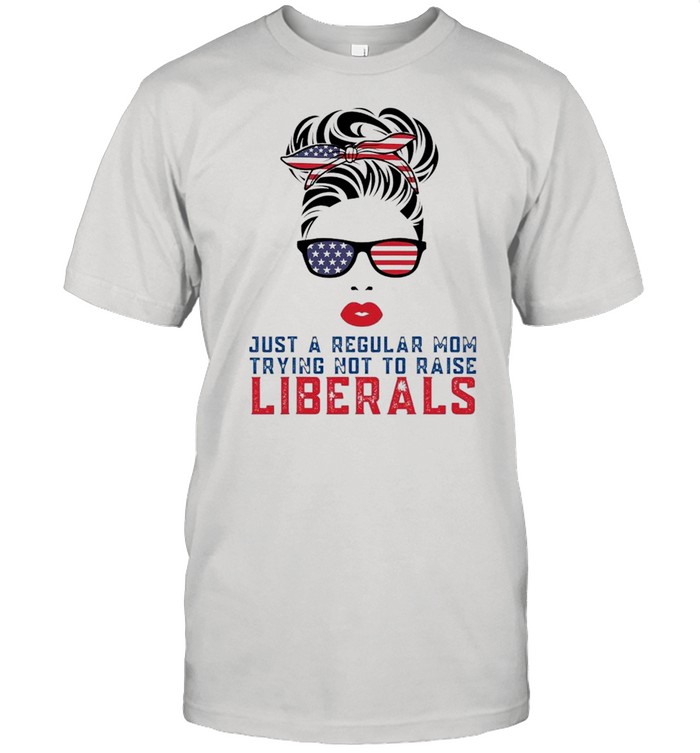 Republican Mom Just A Regular Mom Trying Not To Raise Liberals shirt