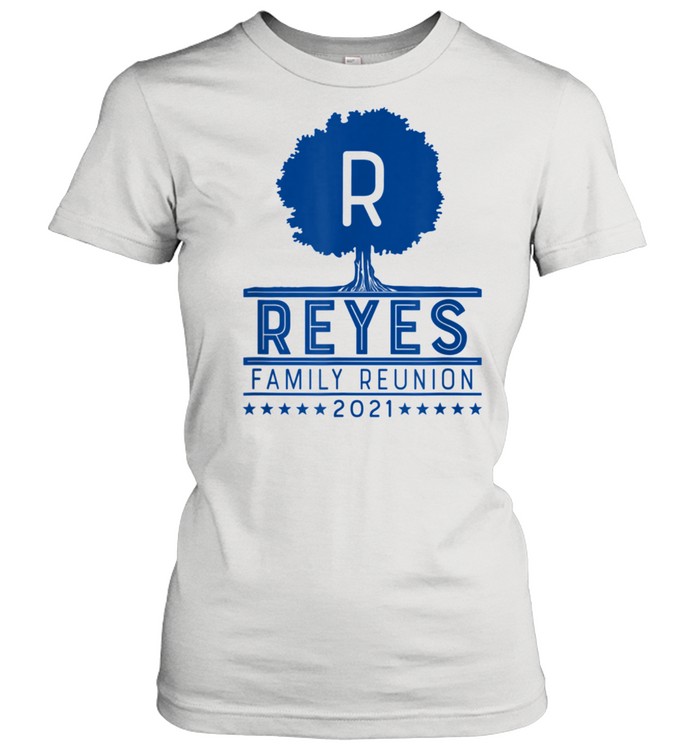 Reyes Family Reunion 2021 shirt