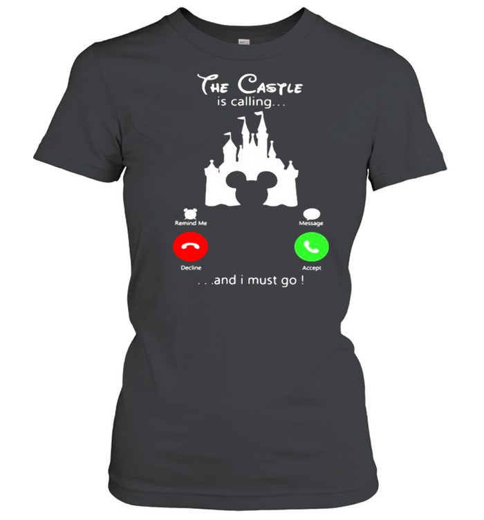 The castle is calling and i must go disney shirt