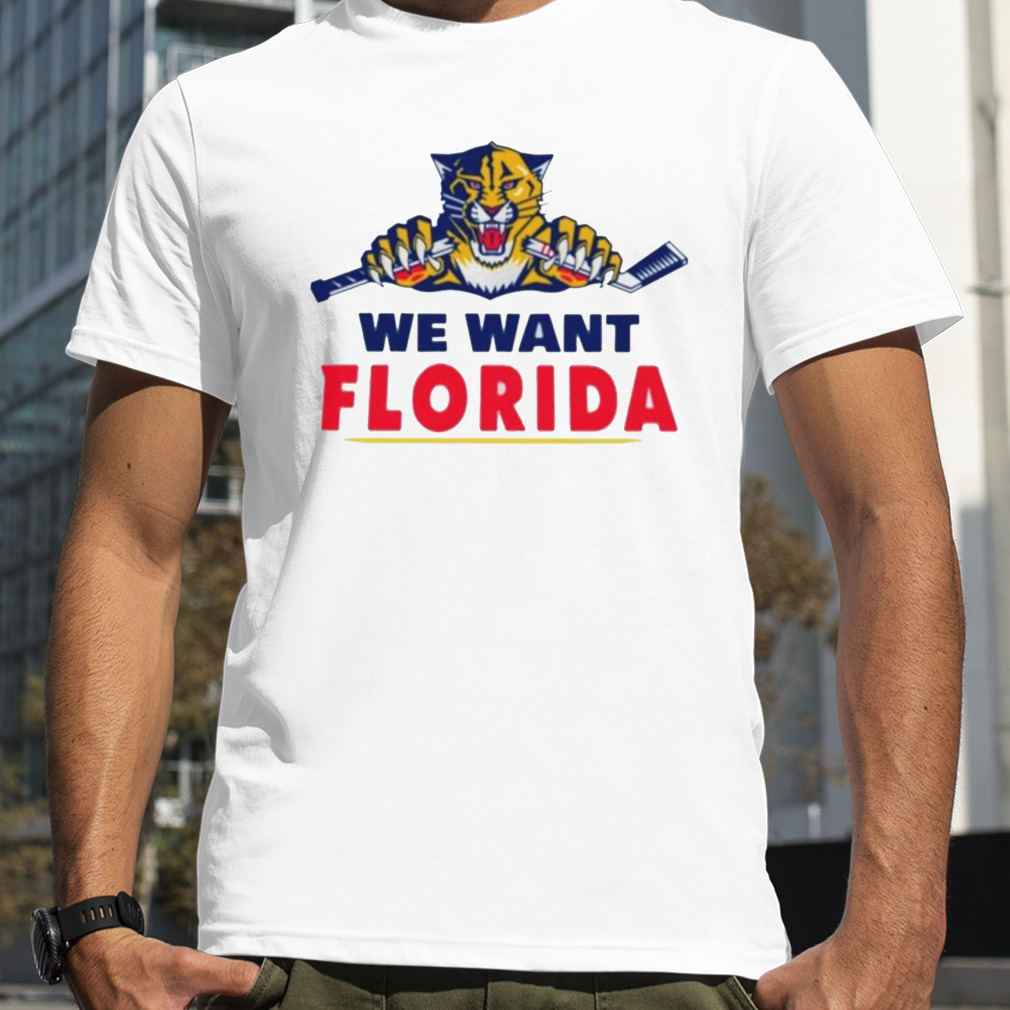 Florida Panthers We want Florida shirt
