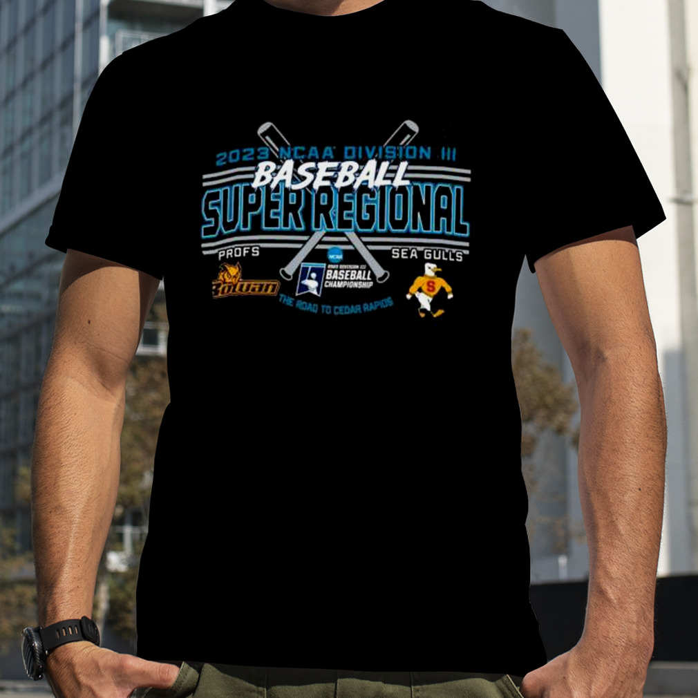 Profs Vs Sea Gulls 2023 NCAA Division III Baseball Super Regional The Road To Cedar Rapids shirt
