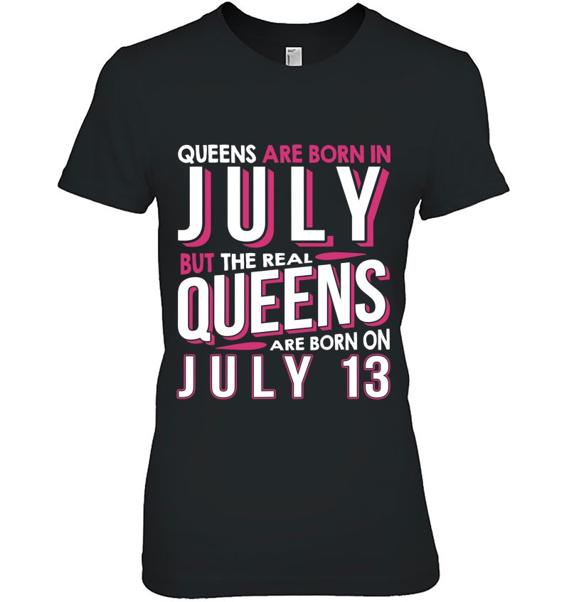 Real Queens Are Born On July 13 13Th Birthday Gifts